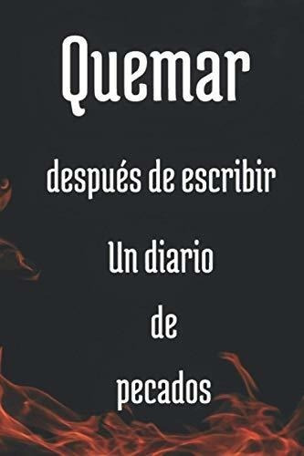 Quemar Despues De Escribir Un Diario De Pecados..., de dalimo, lo. Editorial Independently Published en español