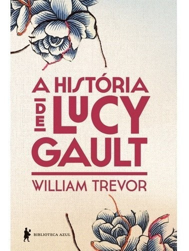 Historia De Lucy Gault, A, De Trevor. Editora Biblioteca Azul, Capa Mole, Edição 1 Em Português, 2014