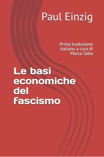 Libro: Le Basi Economiche Del Fascismo: Prima Traduzione Ita