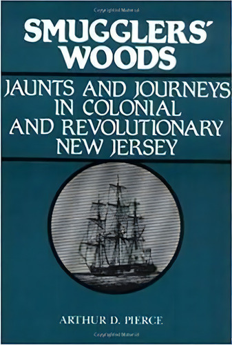 Smugglers' Woods, De Arthur D Pierce. Editorial Rutgers University Press, Tapa Blanda En Inglés