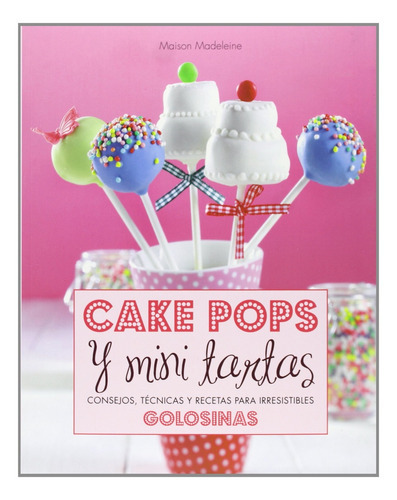Cake Pops Y Mini Tartas, De Maison Madeleine. Editorial Lu, Tapa Blanda, Edición 1 En Español