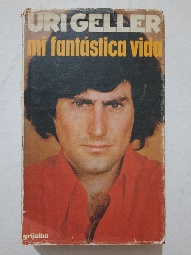 Mi Fantástica Vida - Uri Geller. Pasta Dura.