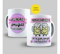 Comprar Caneca Dia Do Amigo Amiga Parceira Só Se For Cachaceira
