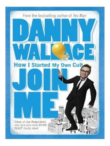 Join Me - Danny Wallace. Eb17
