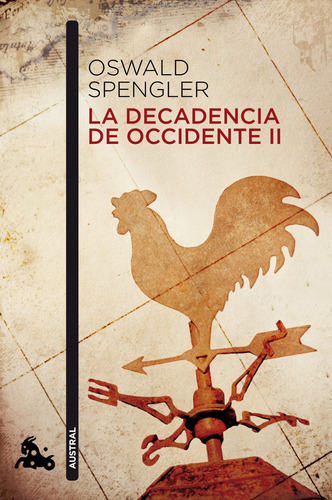 La decadencia de Occidente II, de Spengler, Oswald. Serie Austral Narrativa Editorial Austral México, tapa blanda en español, 2013