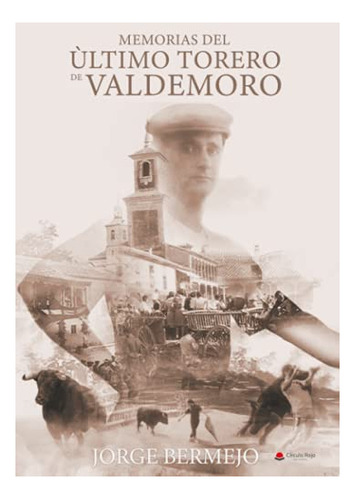 Libro Memorias Del Último Torero De Valdemoro De Jorge Berme