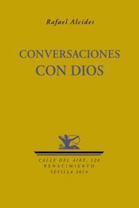 Conversaciones Con Dios - Rafael Alcides