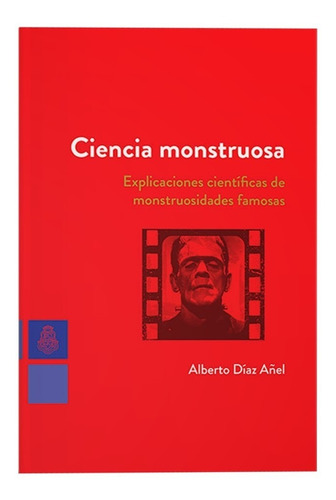 Ciencia Monstruosa  Por  Alberto Diaz Añel