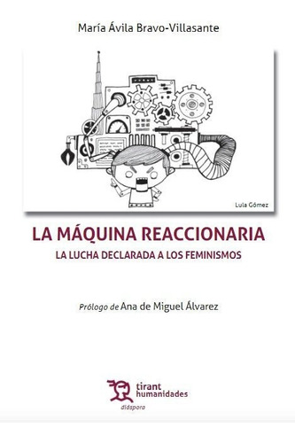 La Maquina Reaccionaria La Lucha Declarada A Los Feminismos, De Bravo Villasante, María Ávila. Editorial Tirant Humanidades, Tapa Blanda En Español