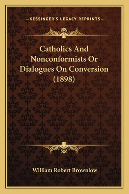 Libro Catholics And Nonconformists Or Dialogues On Conver...