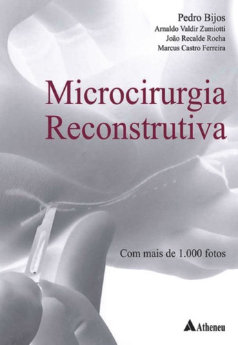 Microcirurgia reconstrutiva, de Bijos, Pedro. Editora Atheneu Ltda, capa mole em português, 2005