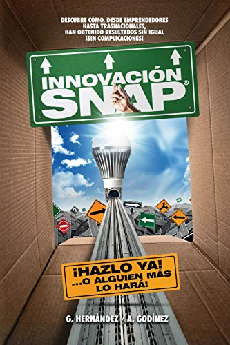 Innovacion Snap: El Libro De Innovacion Con La Mas Amplia Re