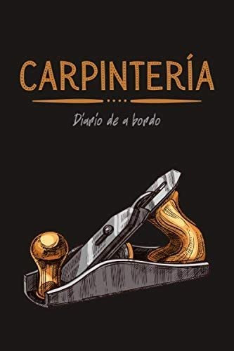 Libro: Carpintería: Diario De A Bordo (edición En Español)