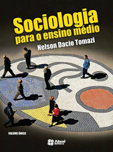 Sociologia para o Ensino Médio, de Tomazi, Nelson Dacio. Editora Somos Sistema de Ensino, capa mole em português, 2015