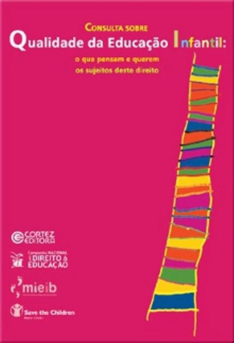 Consulta sobre qualidade da educação infantil: O que pensam e querem os sujeitos deste direito, de  Campos, Maria Malta/  Cruz, Silvia Helena Vieira. Cortez Editora e Livraria LTDA, capa mole em português, 2011