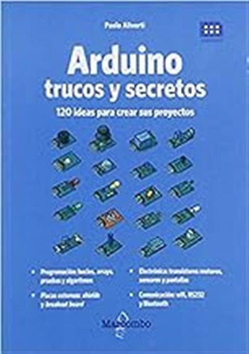 Arduino. Trucos Y Secretos. 120 Ideas Para Resolver Cualquie