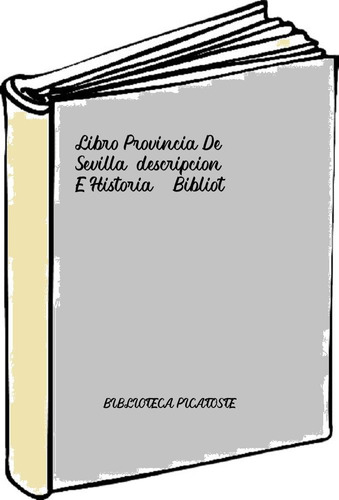 Libro Provincia De Sevilla.descripcion E Historia - Bibliot