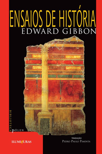 Ensaios de história, de Gibbon, Edward. Biblioteca Pólen Editorial Editora Iluminuras Ltda., capa mole em português, 2014