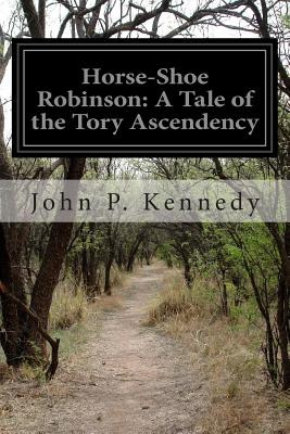 Libro Horse-shoe Robinson: A Tale Of The Tory Ascendency ...