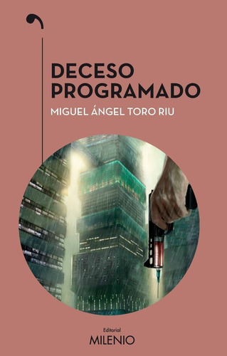 Deceso Programado, de Toro Riu, Miguel Ángel. Editorial Milenio Publicaciones S.L., tapa blanda en español
