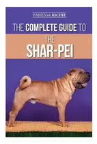 Comprar Libro: La Guía Completa Del Shar-pei: Preparándose Para,