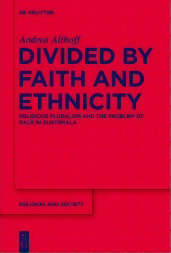 Divided By Faith And Ethnicity, De Andrea Althoff. Editorial De Gruyter, Tapa Dura En Inglés