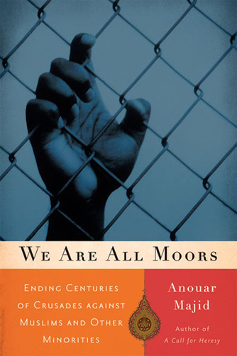 Libro: We Are All Moors: Ending Centuries Of Crusades And