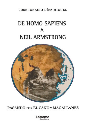 De Homo Sapiens A Neil Amstrong, De Díez Miguel, José Ignacio. Editorial Letrame S.l., Tapa Blanda En Español