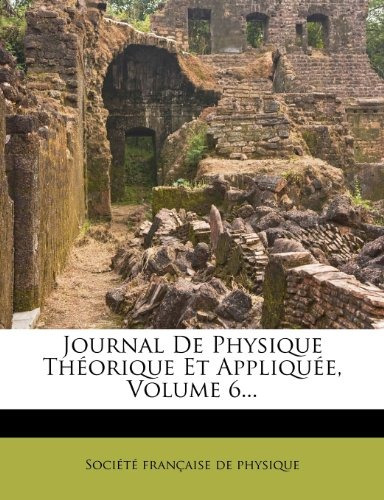 Journal De Physique Theorique Et Appliquee, Volume 6 (french