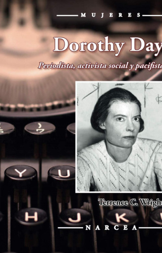 Libro: Dorothy Day. Wright, Terrence C.. Narcea