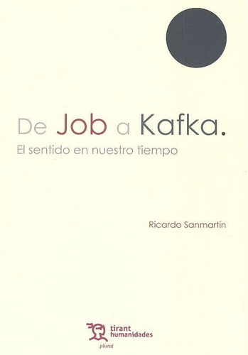 De Job A Kafka El Sentido En Nuestro Tiempo - Sanmartin,r...