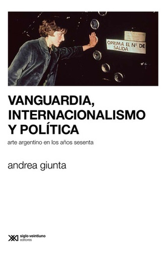 Vanguardia, Internacionalismo Y Politica. Arte Argentino En