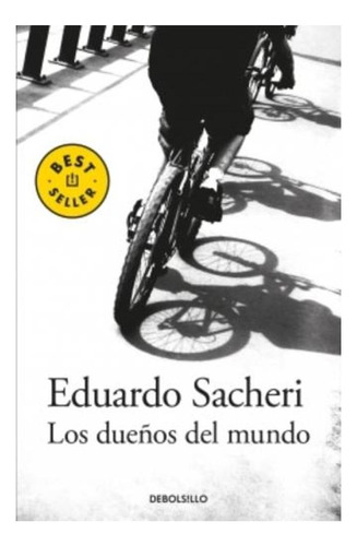 Los Dueños Del Mundo Eduardo Sacheri Best Seller Debolsillo