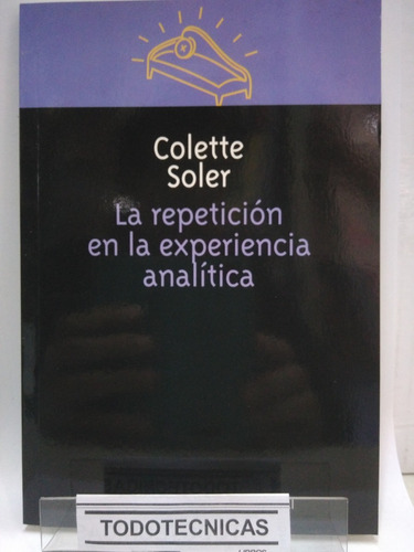Imagen 1 de 4 de La Repeticion En La Experiencia Analitica  Colette Soler -mn