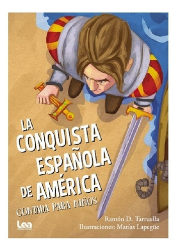 La Conquista Española De América Contada Para Niños - Lea