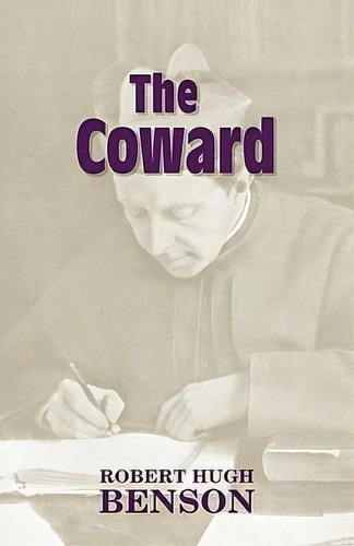 The Coward, De Msgr Robert Hugh Benson. Editorial Once Future Books, Tapa Blanda En Inglés