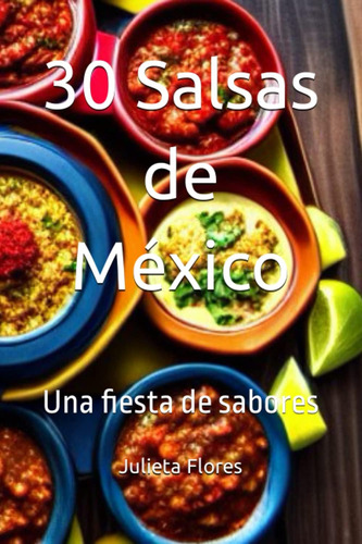 Libro: 30 Salsas De México: Una Fiesta De Sabores (spanish