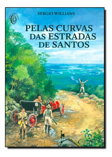Pelas Curvas das Estradas de Santos, de Sergio Willians. Editora REALEJO EDITORA, capa mole em português