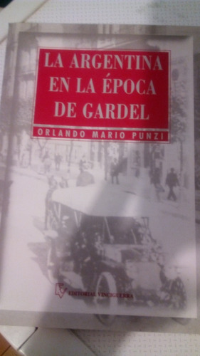 La Argentina En La Epoca De Gardel - Orlando Mario Punzi  C9