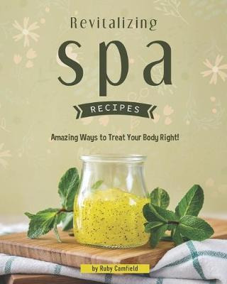 Libro Revitalizing Spa Recipes : 30+ Amazing Ways To Trea...