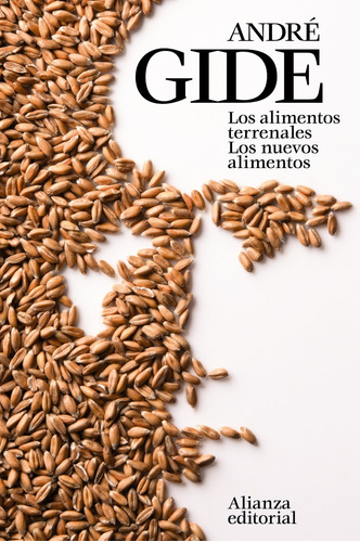 Los alimentos terrenales. Los nuevos alimentos, de Gide, André. Serie El libro de bolsillo - Literatura Editorial Alianza, tapa blanda en español, 2015