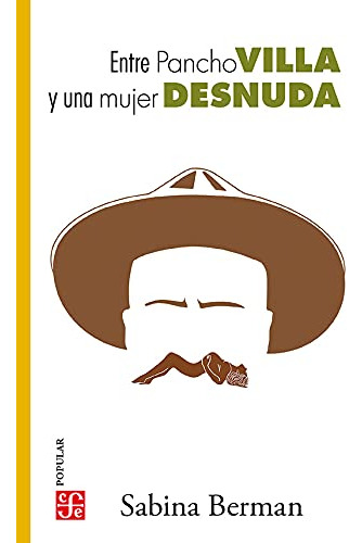 Libro Entre Pancho Villa Y Una Mujer Desnuda  De Berman Sabi