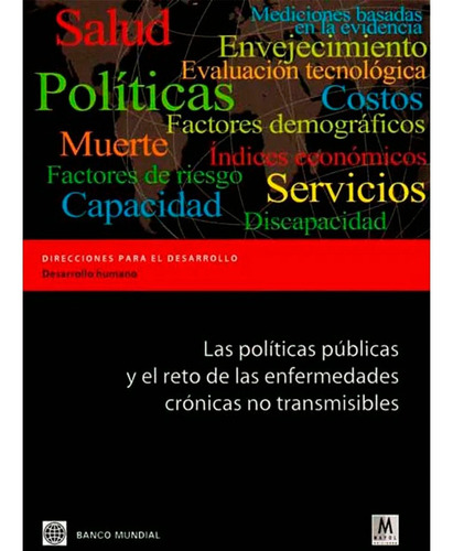 Las Politicas Públicas Y El Reto De Las Enfermedades Crónicas No Transmisibles Banco Mundial, De Banco Mundial. Editorial Mayol, Tapa Blanda, Edición 1 En Español, 2007