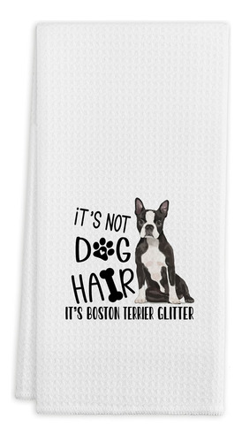 It's Not Dog Hair It's Boston Terrier - Toallas De Cocina Co