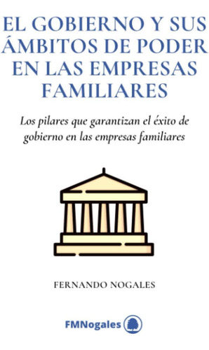 Libro: El Gobierno Y Sus Ámbitos De Poder En Las Empresas