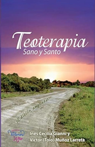Teoterapia: Sano Y Santo (spanish Edition), De Gianni, Lic Ines Cecilia. Editorial Teoterapia: Sano Y Santo, Tapa Blanda En Español
