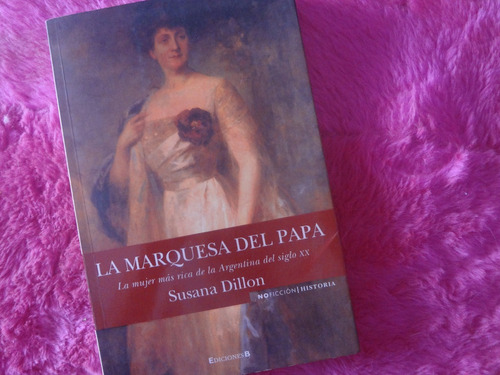 La Marquesa Del Papa De Susana Dillon