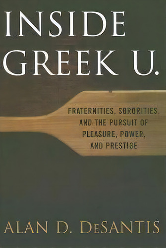 Inside Greek U., De Alan D. Desantis. Editorial University Press Kentucky, Tapa Dura En Inglés