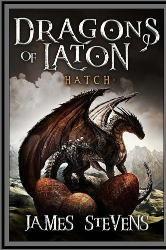 Hatch (the Dragons Of Laton) - Stevens, James