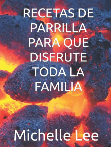 Libro Recetas De Parrilla Para Que Disfrute Toda La Familia